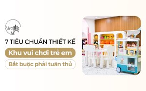 7 tiêu chuẩn thiết kế khu vui chơi trẻ em bắt buộc phải tuân thủ 12