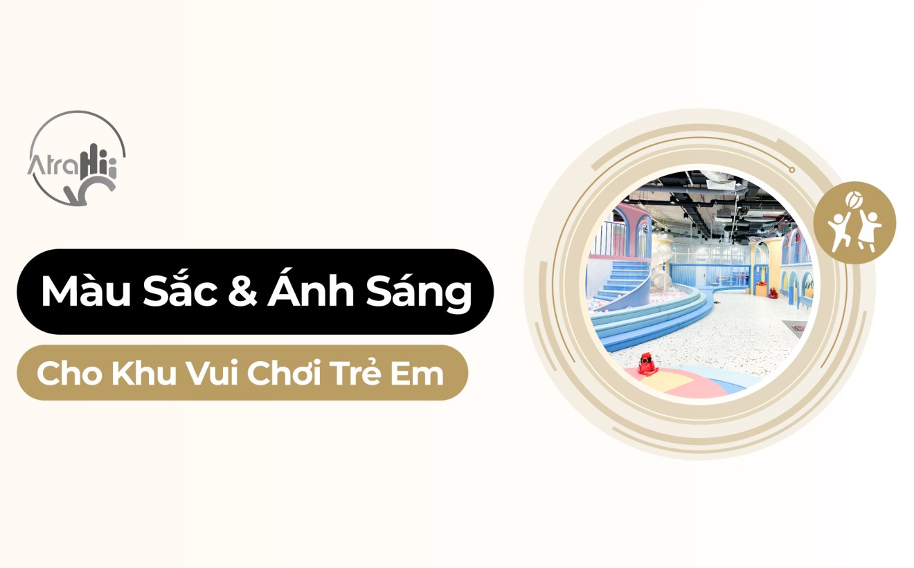 Màu Sắc Ánh Sáng Khu Vui Chơi Trẻ Em – Bí Quyết Tạo Không Gian Vui Chơi Hấp Dẫn