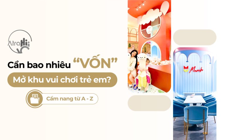 Vốn mở khu vui chơi trẻ em cần bao nhiêu? Cẩm nang đầu tư chi tiết từ A–Z