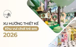 Xu hướng thiết kế khu vui chơi trẻ em 2026: Giải mã bài toán lợi nhuận và trải nghiệm từ Atrahi Design 12