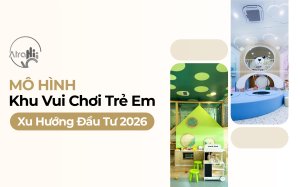 Mô hình khu vui chơi trẻ em: Chiến lược đầu tư và xu hướng bền vững 2026 14