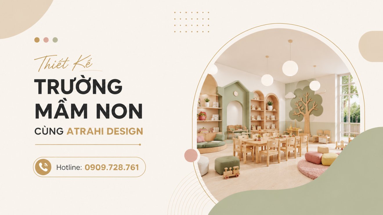 Thiết Kế Trường Mầm Non Cùng Atrahi Design 1