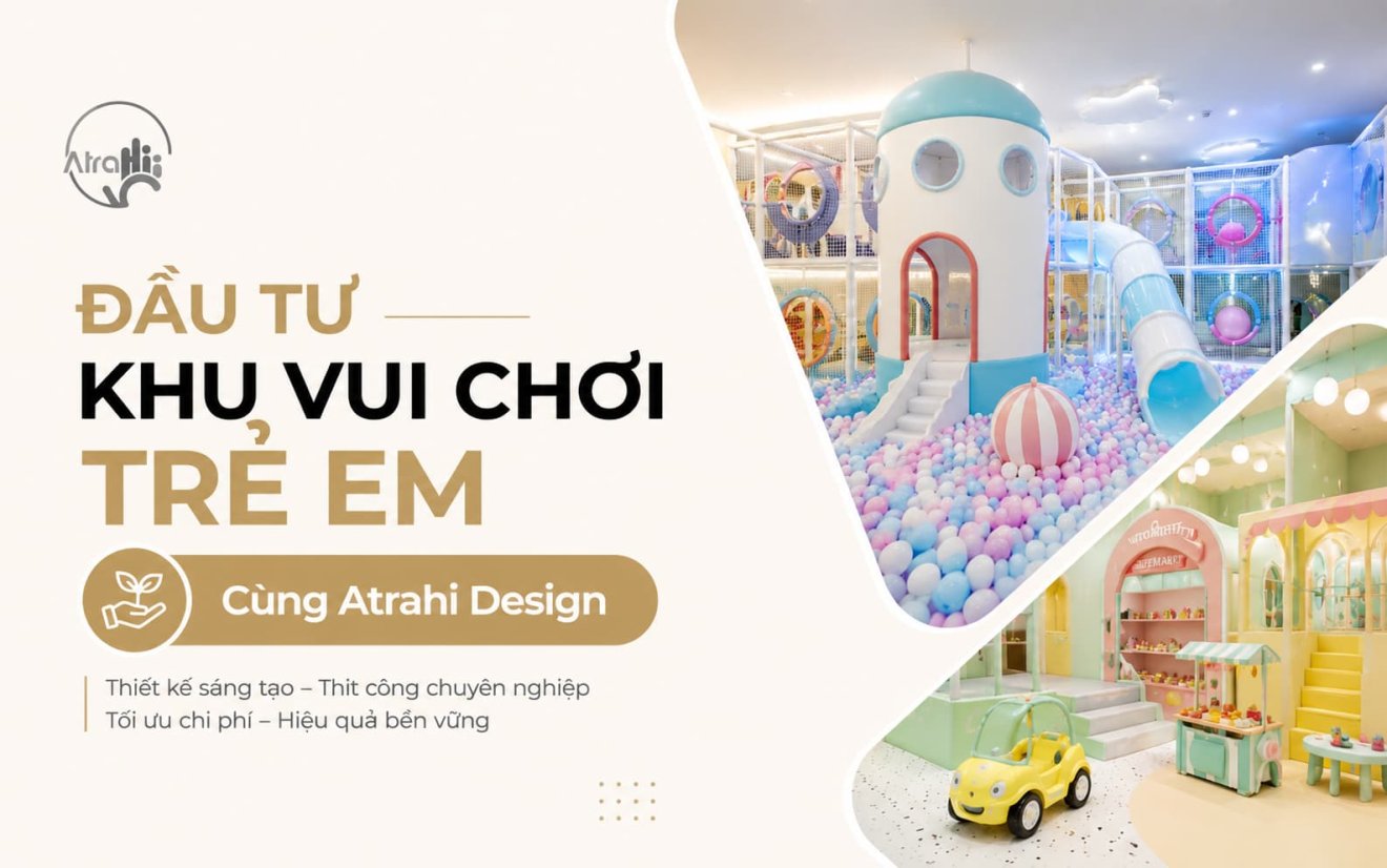Đầu Tư Khu Vui Chơi Trẻ Em Cùng Atrahi Design 1