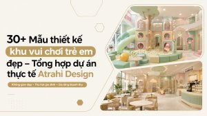 30+ Mẫu thiết kế khu vui chơi trẻ em đẹp – Tổng hợp dự án thực tế Atrahi Design 15